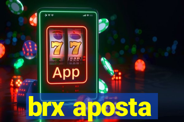 brx aposta